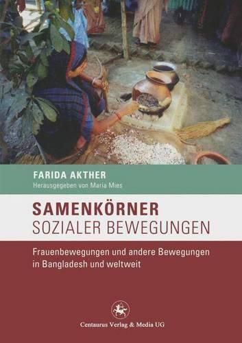 Cover image for Samenkoerner sozialer Bewegungen: Frauenbewegungen und andere Bewegungen in Bangladesh und weltweit