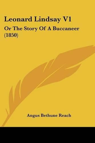 Cover image for Leonard Lindsay V1: Or The Story Of A Buccaneer (1850)