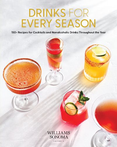 Cover image for Drinks for Every Season: 100+ Recipes for Cocktails & Nonalcoholic Drinks Throughout the Year