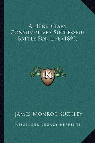 A Hereditary Consumptive's Successful Battle for Life (1892)