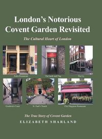 Cover image for London's Notorious Covent Garden Revisited