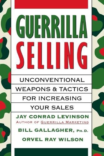 Cover image for Guerrilla Selling: Unconventional Weapons and Tactics for Increasing Your Sales