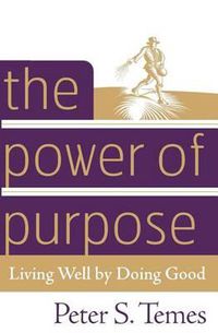 Cover image for The Power of Purpose: Living Well by Doing Good