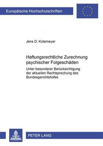 Cover image for Haftungsrechtliche Zurechnung Psychischer Folgeschaeden: Unter Besonderer Beruecksichtigung Der Aktuellen Rechtsprechung Des Bundesgerichtshofes