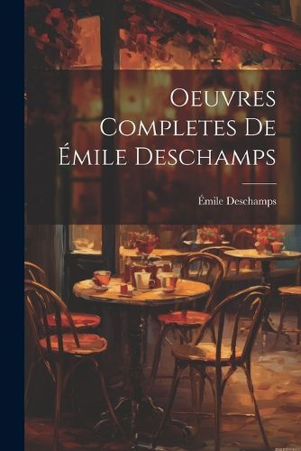 Cover image for Oeuvres Completes de Emile Deschamps