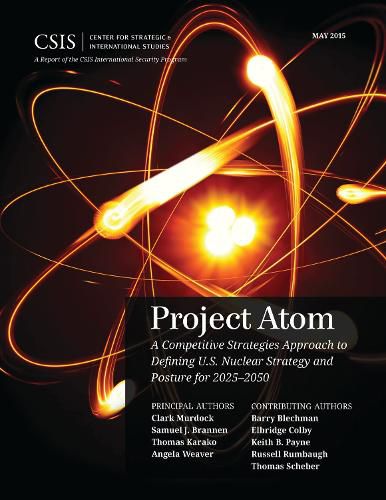 Cover image for Project Atom: A Competitive Strategies Approach to Defining U.S. Nuclear Strategy and Posture for 2025-2050