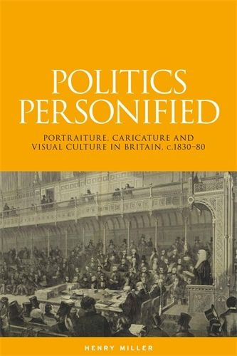 Cover image for Politics Personified: Portraiture, Caricature and Visual Culture in Britain, C.1830-80