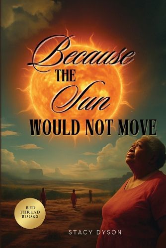 Cover image for Because the Sun Would Not Move