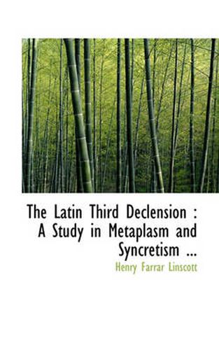 Cover image for The Latin Third Declension: A Study in Metaplasm and Syncretism ...