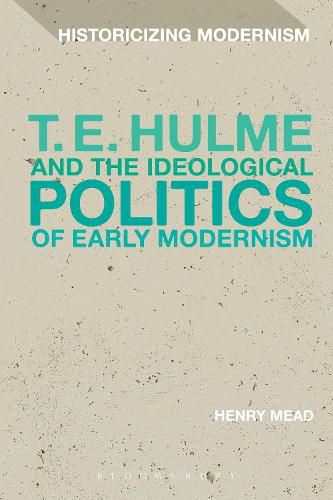 T. E. Hulme and the Ideological Politics of Early Modernism