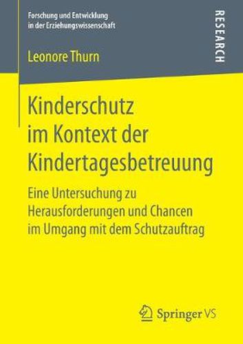 Cover image for Kinderschutz Im Kontext Der Kindertagesbetreuung: Eine Untersuchung Zu Herausforderungen Und Chancen Im Umgang Mit Dem Schutzauftrag