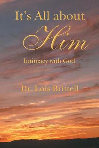 Cover image for It's All about Him: Intimacy with God