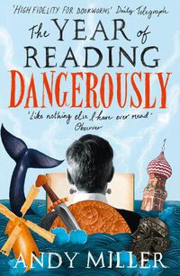 Cover image for The Year of Reading Dangerously: How Fifty Great Books Saved My Life