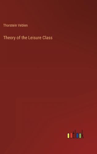 Theory of the Leisure Class