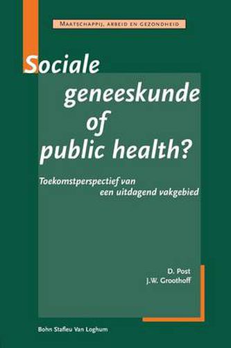 Cover image for Sociale Geneeskunde of Public Health: Toekomstperspectief Van Een Uitdagend Vakgebied