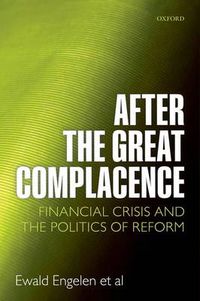 Cover image for After the Great Complacence: Financial Crisis and the Politics of Reform