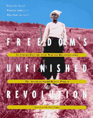 Freedom's Unfinished Revolution: Civil War and Reconstruction