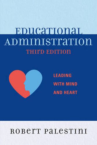 Cover image for Educational Administration: Leading with Mind and Heart