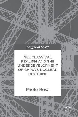 Cover image for Neoclassical Realism and the Underdevelopment of China's Nuclear Doctrine