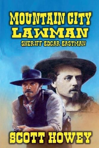 Cover image for Mountain City Lawman - Sheriff Edgar Eastman