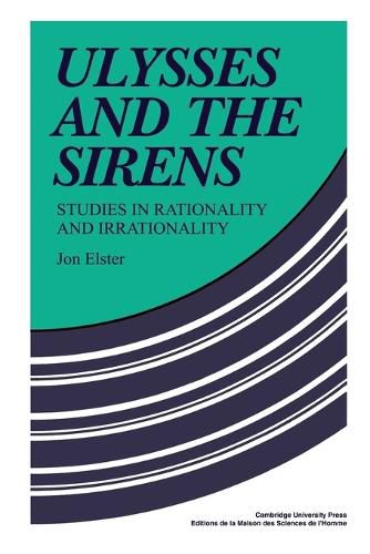 Cover image for Ulysses and the Sirens: Studies in Rationality and Irrationality