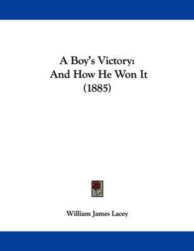 Cover image for A Boy's Victory: And How He Won It (1885)
