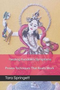 Cover image for Healing Kundalini Symptoms: Proven Techniques That Really Work