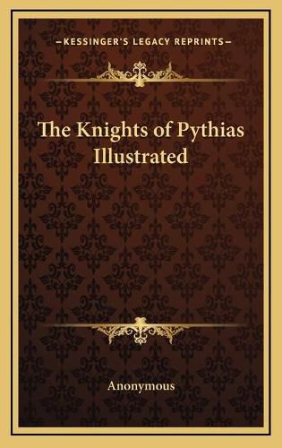 Cover image for The Knights of Pythias Illustrated