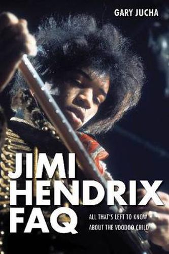 Cover image for Jimi Hendrix FAQ: All That's Left to Know About the Voodoo Child