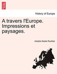 Cover image for A Travers L'Europe. Impressions Et Paysages.