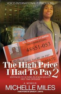 Cover image for The High Price I Had to Pay 2: Sentenced to 30 Years as a Non-Violent. First Time Offender