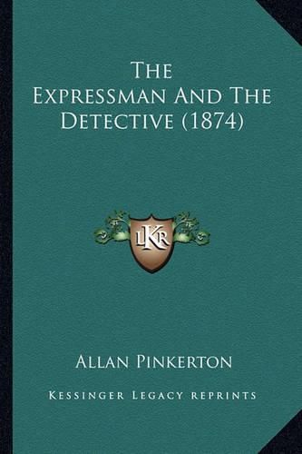 Cover image for The Expressman and the Detective (1874) the Expressman and the Detective (1874)