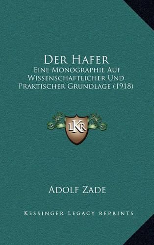 Cover image for Der Hafer: Eine Monographie Auf Wissenschaftlicher Und Praktischer Grundlage (1918)