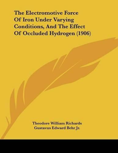 The Electromotive Force of Iron Under Varying Conditions, and the Effect of Occluded Hydrogen (1906)