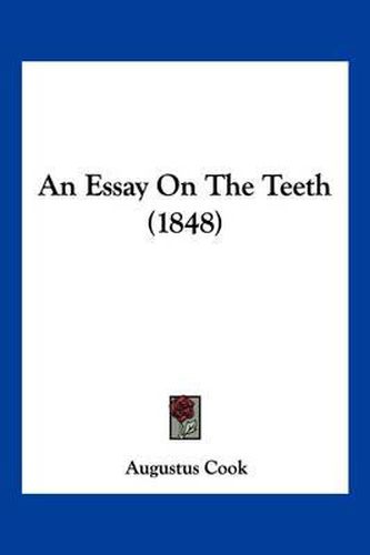 Cover image for An Essay on the Teeth (1848)