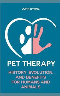 Cover image for Pet Therapy History, Evolution, And Benefits For Humans And Animals