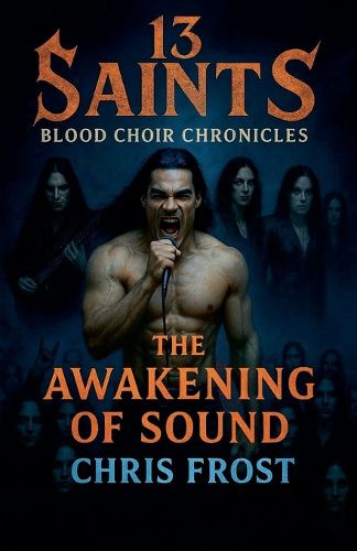 Cover image for 13 Saints Blood Choir Chronicles The Awakening of Sound