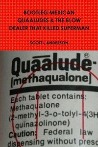 Cover image for Bootleg Mexican Quaaludes & the Blow Dealer That Killed Superman