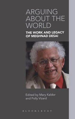 Cover image for Arguing about the World: The Work and Legacy of Meghnad Desai