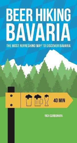 Cover image for Beer Hiking Bavaria: The Most Refreshing Way to Discover Bavaria