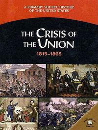 Cover image for The Crisis of the Union 1815-1865