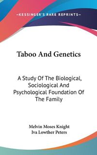 Cover image for Taboo and Genetics: A Study of the Biological, Sociological and Psychological Foundation of the Family