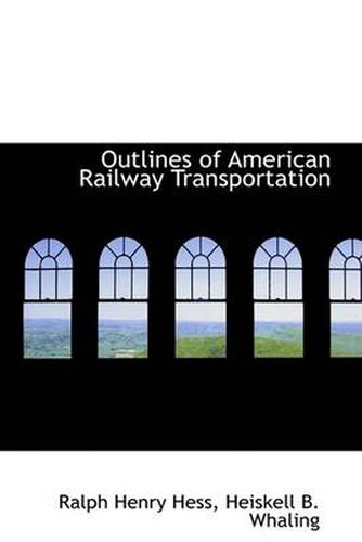 Cover image for Outlines of American Railway Transportation