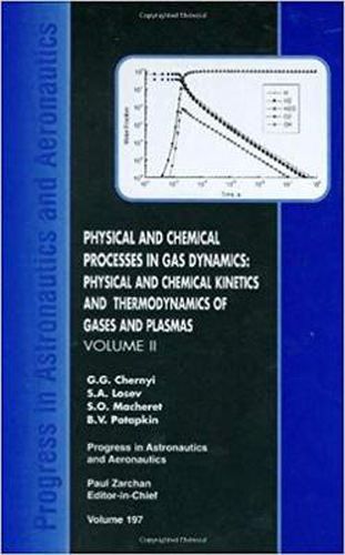 Cover image for Physical and Chemical Processes in Gas Dynamics: Physical and Chemical Kinetics and Thermodynamics