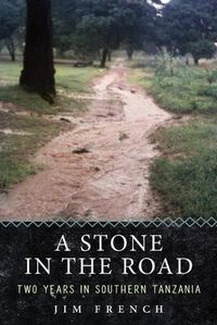 Cover image for A Stone in the Road: Two Years in Southern Tanzania