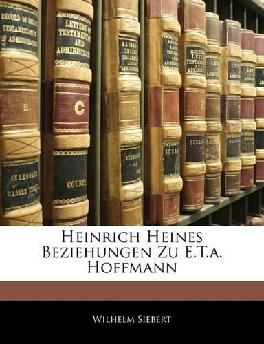 Heinrich Heines Beziehungen Zu E.T.A. Hoffmann