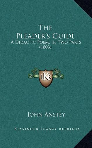 The Pleader's Guide: A Didactic Poem, in Two Parts (1803)