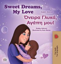 Cover image for Sweet Dreams, My Love (English Greek Bilingual Children's Book)