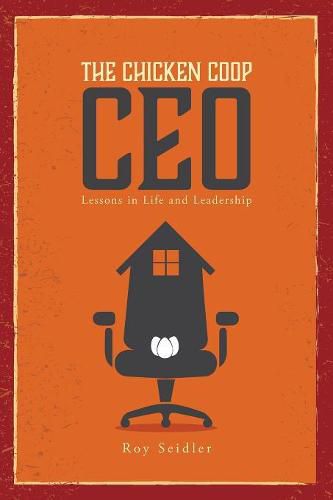 Cover image for The Chicken Coop CEO: Lessons in Life and Leadership