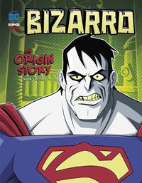 Cover image for Bizarro: An Origin Story